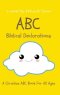 ABC Biblical Declarations: A Christian ABC Book For All Ages
