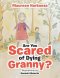 Are You Scared of Dying Granny?