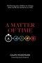 A Matter of Time: Positioning Your Children to Change Their World One Moment at a Time