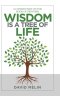 Wisdom Is a Tree of Life: A Commentary on the Book of Proverbs