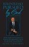 Relentlessly Pursued by God: Events, People, and Circumstances Divinely Choreographed by God for My Appointed Time of Salvation