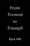 From Torment to Triumph