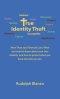 True Identity Theft: More Than Just Financial Loss. What You Need to Know About Your True Identity and How to Protect What You Have and Who You Are.