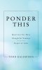 Ponder This: Questions for More Thoughtful Sundays -  Gospel of Luke