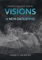 Visions - a New Enterprise: Joseph Walker Series