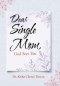 Dear Single Mom, God Sees You