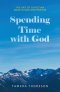 Spending Time with God: The Art of Christian Meditation and Prayer