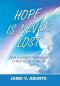Hope Is Never Lost: Our Journey Through Childhood Cancer