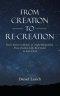 From Creation to Re-Creation: God's Actions on Behalf of Sinful Humankind,  from Creation to the Re-Created in Jesus Christ