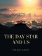 The Day Star and Us
