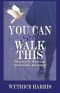 You Can Still Walk This: Physically Walking: Spiritually Growing!