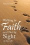 Walking by Faith and Not by Sight: (It Pays Off)