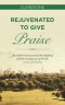 Rejuvenated to Give Praise: An Author's Own Account of Her Childhood and the Ensuing Years of Her Life. a Real Life Drama