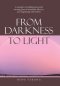 From Darkness to Light: A Memoir on Finding Jesus and Moving from a Traumatic Life to a New Beginning with Christ
