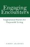 Engaging Encounters: Inspirational Stories for Purposeful Living