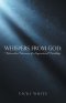 Whispers from God:: Miraculous Testimonies of a Supernatural Friendship