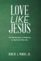 Love Like Jesus: The Beatitudes: a Pathway to Spiritual Maturity