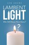 Lambent Light: Who Will Know Their Name?