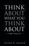 Think About What You Think About: A Higher Calling to Life