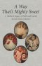 A Way That's Mighty Sweet: A Mother's Legacy of Faith and Family