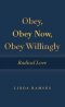 Obey, Obey Now, Obey Willingly: Radical Love