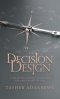 Decision Design: A Believer's Guide to the Life You Are Called to Live