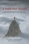 A Faith That Stands: Daily Devotional or Small-Group Study  with Multigenerational Insights for Your Faith Journey