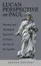 Lucan Perspective on Paul: Narrative and Theological Exposition of Paul in the Acts of the Apostles