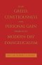 How Greed, Coveteousness and Personal Gain Dominates Modern-Day Evangelicalism