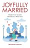Joyfully Married: Wisdom from Couples Married 50 or More Years
