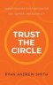 Trust the Circle: Understanding God's Design for Sex, Gender, and Sexuality