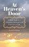 At Heaven's Door: A Bible Study to a Christian's Heavenly Call from Life to Life.