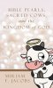Bible Pearls, Sacred Cows, and the Kingdom of God