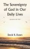 The Sovereignty of God in Our Daily Lives: Revised Edition