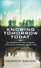 Knowing Tomorrow Today: Glimpses of the Future That Will Change Your Life