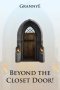 Beyond the Closet Door!: Praise, Prayer, Practice and Power of the Kingdom