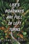 Life's Roadways are Full of Left Turns