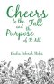 Cheers to the Fall and the Purpose of It All