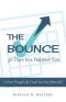 The Bounce   30 Days to a Happier You: Let your thought life create your new better life!