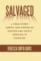 Salvaged: A True Story About the Power of Prayer and God's Mercies in Disguise