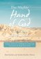 The Mighty Hand of God for Times Like These: Scripture and Stories to Challenge Us to Know and Trust God in the Tough Times of Life