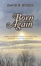 Born Again: A Bible Handbook Presenting God's Gift of Grace Given Through Faith