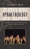 Oprah Theology: A Comparative Analysis of Oprah Winfrey's Worldview of Christianity and Biblical Christianity