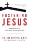Fostering Jesus: Answering the Call to Foster Care in the Home and Church