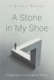 A Stone in My Shoe