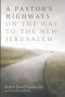 A Pastor's Highways on the Way to the New Jerusalem