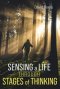 Sensing a Life Through Stages of Thinking