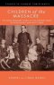 Children of the Massacre: The Flower Mountain Quartet, Volume 1: The Extra-ordinary Story of the Stewart Family in Hong Kong and West China