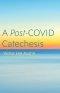 A Post-COVID Catechesis