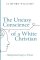 The Uneasy Conscience of a White Christian